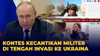Tentara Putin Gelar Kontes Kecantikan Militer di Tengah Invasi ke Ukraina