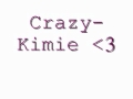 Crazy- Kimie.