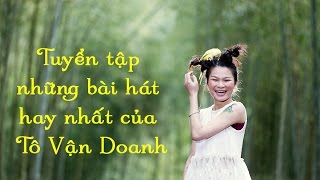 Tuyển tập những bài hát hay nhất của TÔ VẬN DOANH