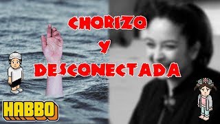 LA HISTORIA DE THE-CHORIZO Y lDESCONECTADA-l - HABBO 😭