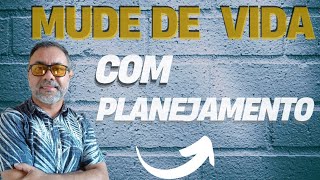 PLANEJAMENTO PARA MUDAR DE VIDA