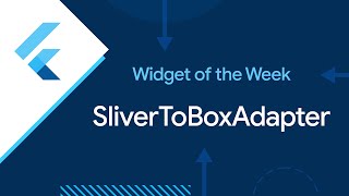 SliverToBoxAdapter (Widget of the Week)
