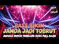 BASS BIKIN JANDA JADI TOBRUT !! DJ JUNGLE DUTCH BOXING FULL BASS BETON TERBARU 2024