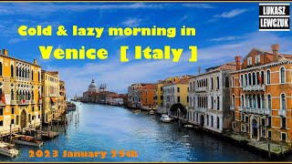 Cold \u0026 lazy morning in Venice - the City of Love | Italy | [2023 January]