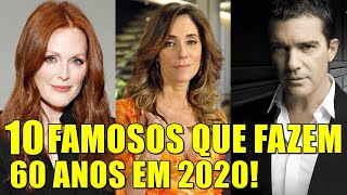 Famosos Brasileiros e Internacionais que incrivelmente FAZEM  60 ANOS em 2020