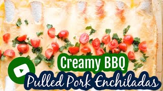 Creamy BBQ Pulled Pork Enchiladas