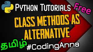 #53 Using Class Methods as Alternative For Constructors (OOPs) in Python || Tamil|| #CodingAnna