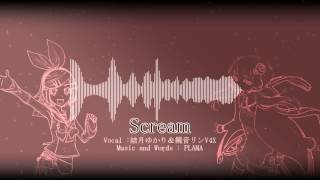 【鏡音リン\u0026結月ゆかり】Scream 【Dubstep】