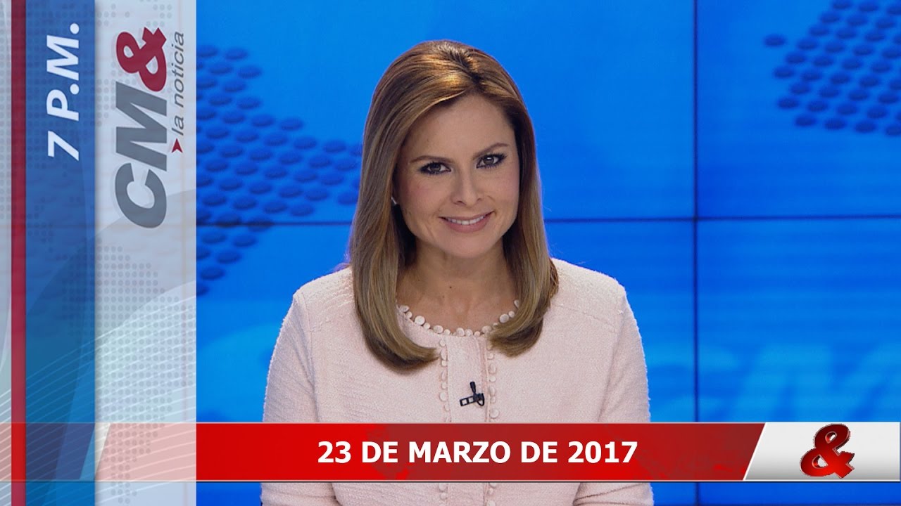 Noticiero CM& 7pm, 23 De Marzo De 2017 - YouTube