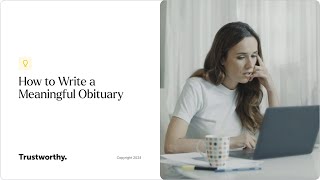 How to Write a Meaningful Obituary | Trustworthy - The Family Operating System®