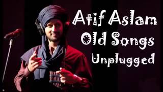 Atif Aslam Old Songs Unplugged