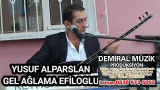 YUSUF ALPARSLAN GEL AĞLAMA EFİLOĞLU