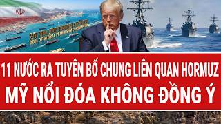 Vấn đề hôm nay: 11 nước ra tuyên bố chung liên quan Hormuz; Mỹ nổi đóa không đồng ý