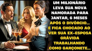 🔴MILIONÁRIO LEVA NAMORADA PARA JANTAR.. FICA CHOCADO AO VER SUA EX-ESPOSA TRABALHANDO COMO GARÇONETE