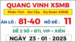 Soi Cầu Miền Bắc Ngày 23/01 - Soi Cầu Lô, Tứ Thủ Đề Vip, 3 Càng Đề, Xổ Số Miền Bắc | Quang Vinh XSMB