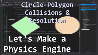 Circle Polygon Collisions Using Separating Axis Theorem - Let's Make a Physics Engine [07]