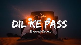 Dil Ke Pass Indian Version [Slow+Reverb] Arijit Singh+Tulsi Kumar | - Lyrics - RaMe Music