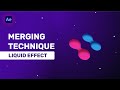 Merging Technique with Liquid Effect - After Effects Tutorial - Liquid Blob Animation