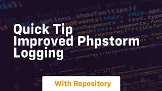 quick tip improved phpstorm logging
