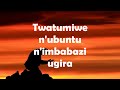 Tuje iwawe Rugira by Chorale Umubibyi Lyrics Video