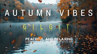 Experience the captivating beauty of autumn in Gilgit [8k] peaceful and relaxing cinematography