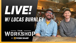 Work Sharp LIVE with Lucas Burnley!