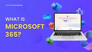 What is Microsoft 365 | Introduction to Microsoft Office 365 | The Knowledge Academy