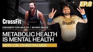 CrossFit for Health: Metabolic Health Is Mental Health, With Dr. Chris Palmer