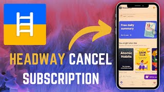 How to Stop Auto-Renewal and Cancel Your Headway Subscription - Here's How - 2025