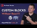 Can You Really Build Gutenberg Blocks Without React? | No Music