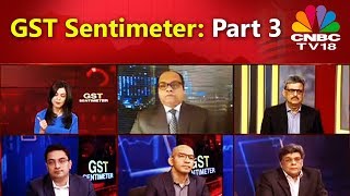 GST Sentimeter | Part 3 | CNBC TV18