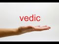 How to Pronounce vedic - American English