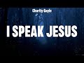 Charity Gayle - I Speak Jesus (Lyrics) Hillsong UNITED, Chris Tomlin, Kari Jobe