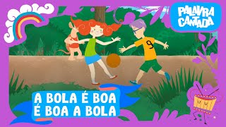 A Bola é Boa, é Boa a Bola - Palavra Cantada