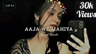 Aaja We Mahiya (Slowed + Reverb) Song _ Feel This Song..