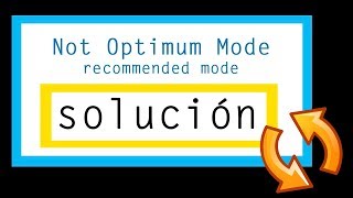 Not Optimum Mode - Quick and simple solution Windows XP, Vista, 7 (2018)