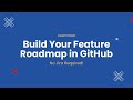 Build Your Feature Roadmap in GitHub (No Jira Required!)