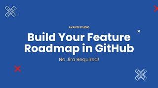 Build Your Feature Roadmap in GitHub (No Jira Required!)