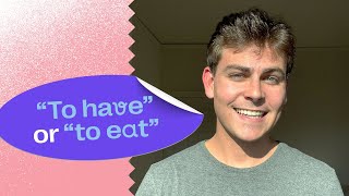 To have or to eat? What's the difference? | Fluency Academy