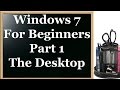 Windows 7 For Beginners Part 1 - Introduction To The Windows Desktop