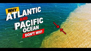 Why Don't the Atlantic and Pacific Oceans Mix Together | Reason Of Not Mixing Pacific and Atlantic