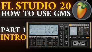 How to use GMS: Introduction to GMS | Part 1| FL Studio 20 Tutorial