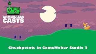 Checkpoints in GameMaker Studio 2