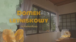 Ekstremalna metamorfoza domku letniskowego! | Część 2