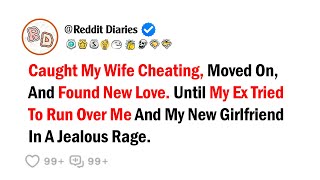 Caught My Wife Cheating, Moved On, And Found New Love. Until My Ex Tried To...