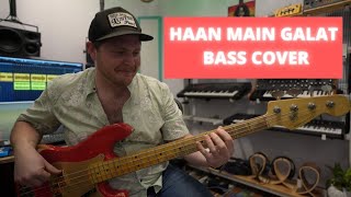 Haan Main Galat (Bass Jam)