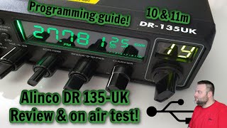 Alinco DR 135 UK Review EVERYTHING you need to know! On Air tests + Programming 10 & 11m transceiver