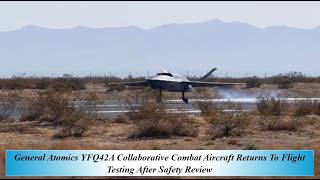 General Atomics YFQ42A Collaborative Combat Aircraft Returns To Flight Testing After Safety Review