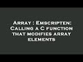 Array : Emscripten: Calling a C function that modifies array elements