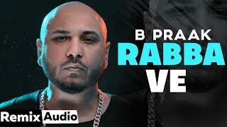 Rabba Ve (Audio Remix) | B Praak | Jaani | Latest Punjabi Songs 2019 | Speed Records